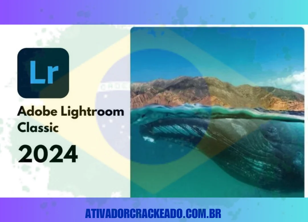 Adobe Lightroom Classic 2024 Crackeado