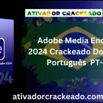 Adobe Media Encoder 2024 Crackeado