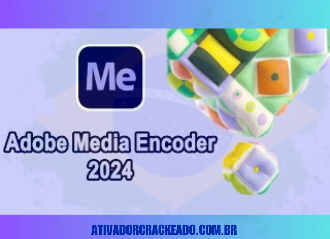 Adobe Media Encoder 2024 Crackeado