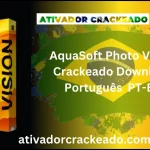 AquaSoft Photo Vision 15.3.01 Crackeado Download Português  PT-BR