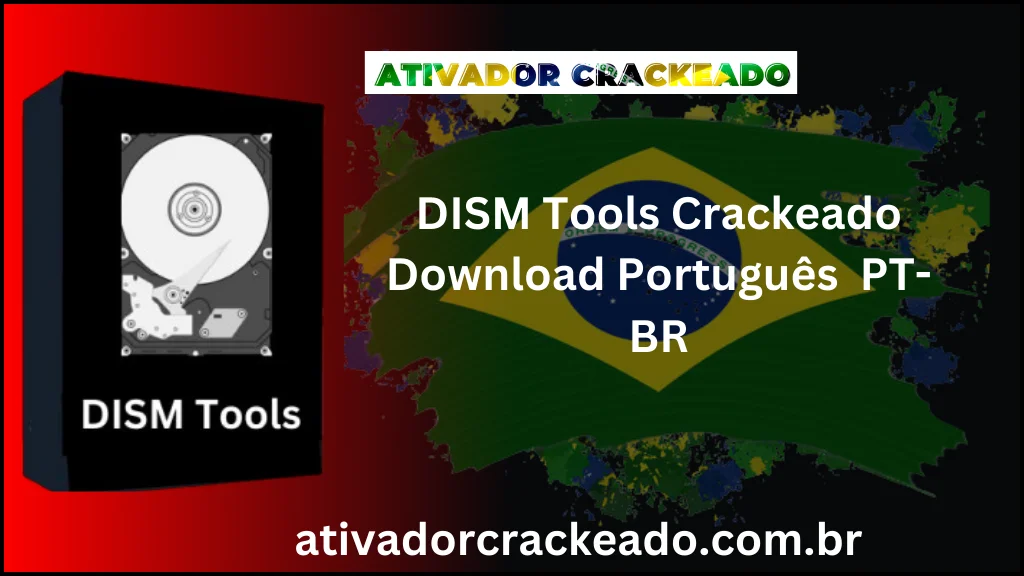 DISM Tools 2.8.0.0 Crackeado Download Português  PT-BR