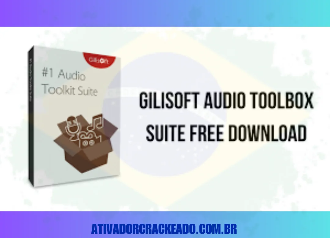 GiliSoft Audio Toolbox Suite Crackeado Download