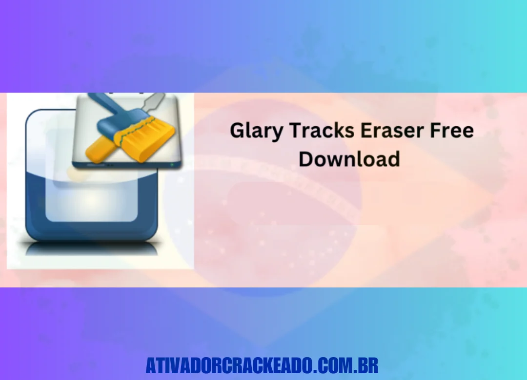 Glary Tracks Eraser Crackeado Download