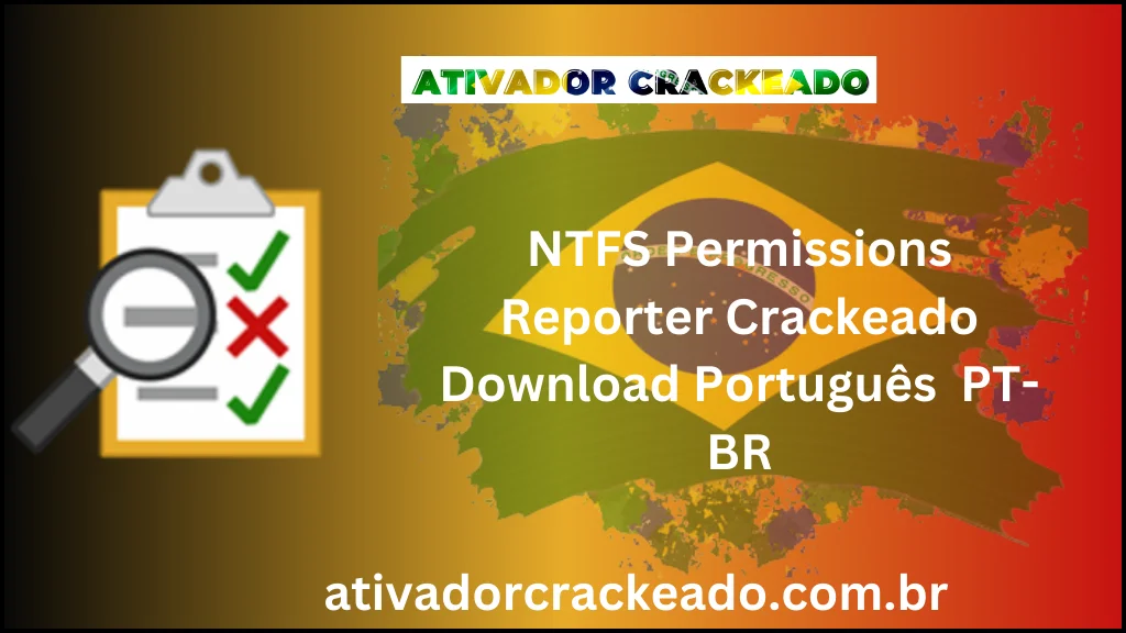 NTFS Permissions Reporter 4.2.553 Crackeado Download Português  PT-BR