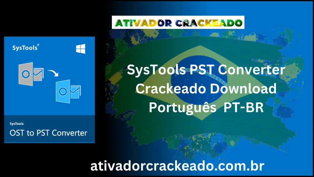 SysTools PST Converter 9.1 Crackeado Download Português  PT-BR