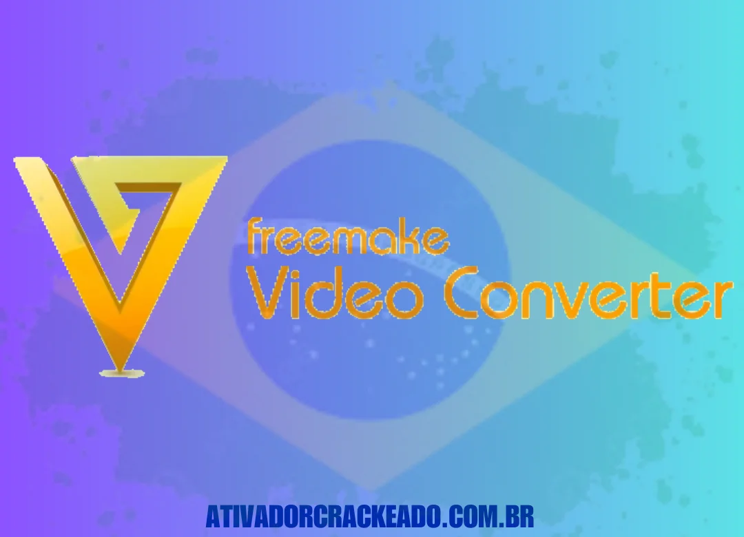 Freemake Video Converter Crackeado Download