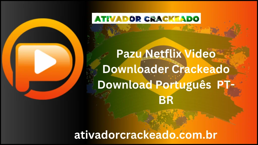 Pazu Netflix Video Downloader Crackeado