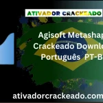 Agisoft Metashape Crackeado Download Português PT-BR