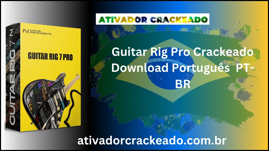 Guitar Rig Pro 7.0.2 Crackeado Baixar Grátis Português  PT-BR