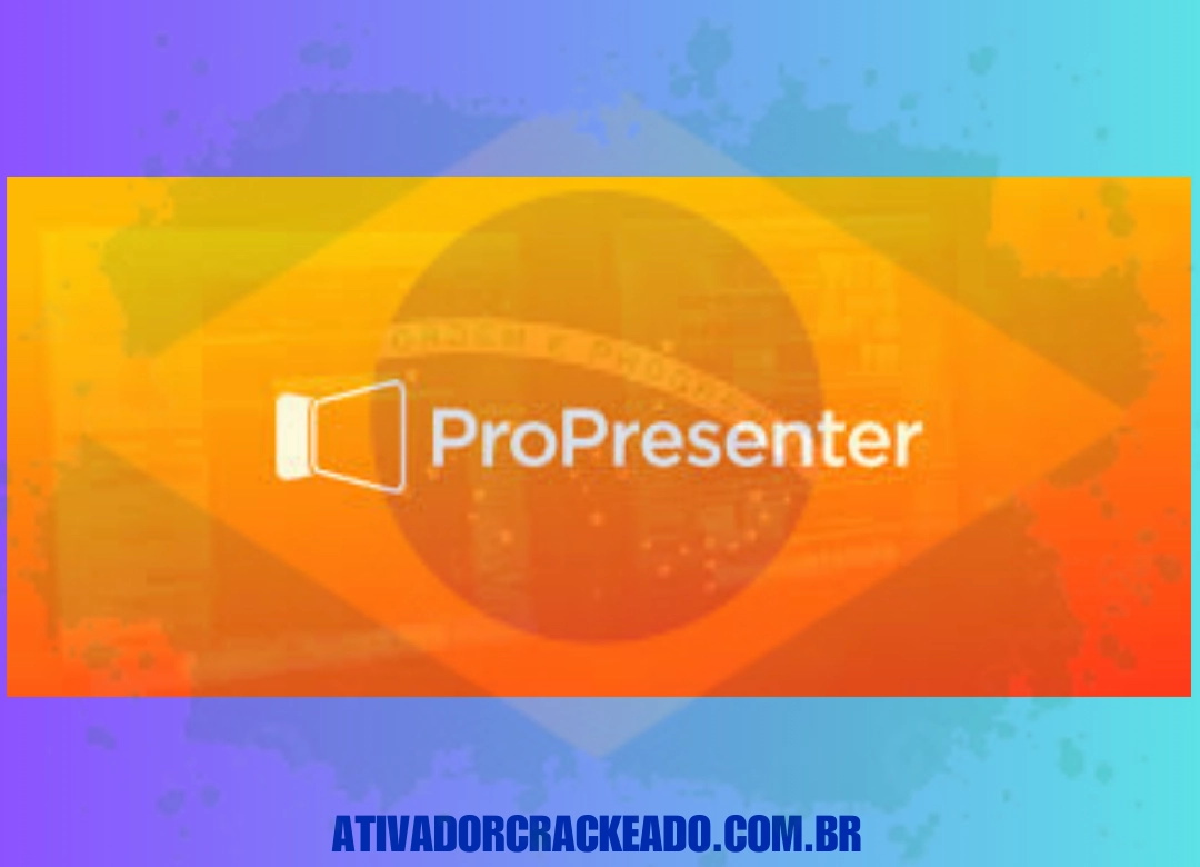 ProPresenter (Latest 2024) Crackeado Download