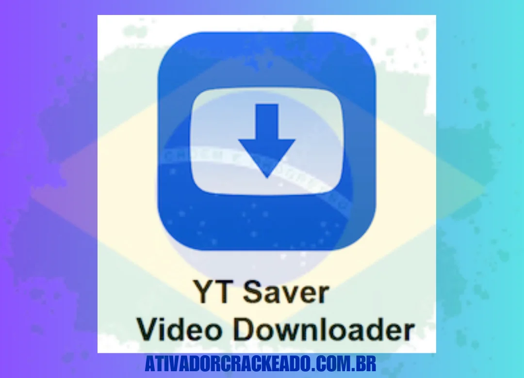 YT Saver Crackeado Baixar Grátis