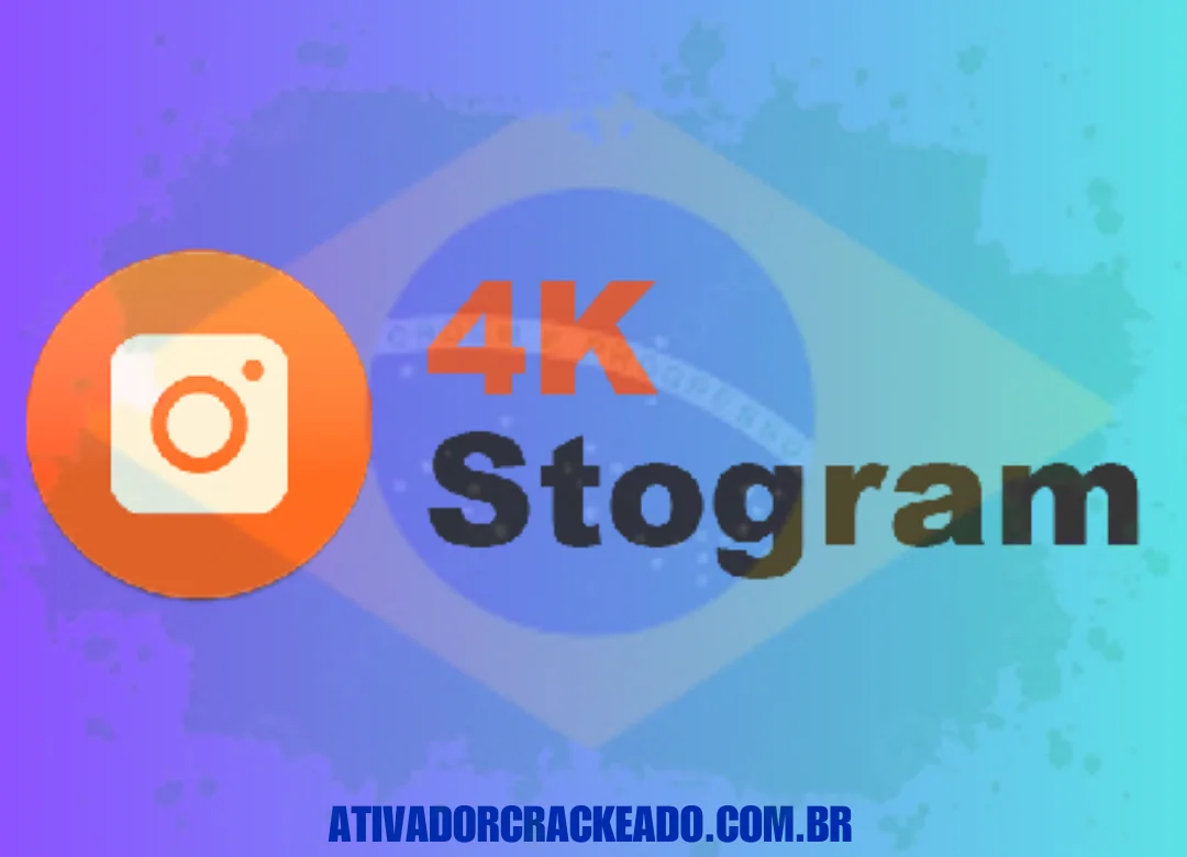 4K Stogram Crackeado Baixar Grátis