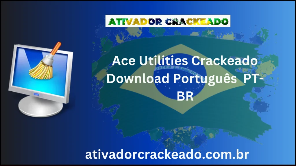 Ace Utilities Crackeado 2024 64 Bits Gratis Baixar Português PT-BR