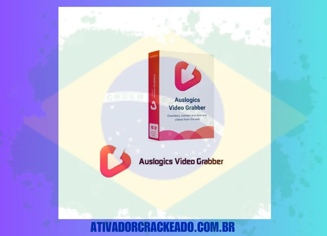 Auslogics Video Grabber Crackeado Ativado Gratis Baixar