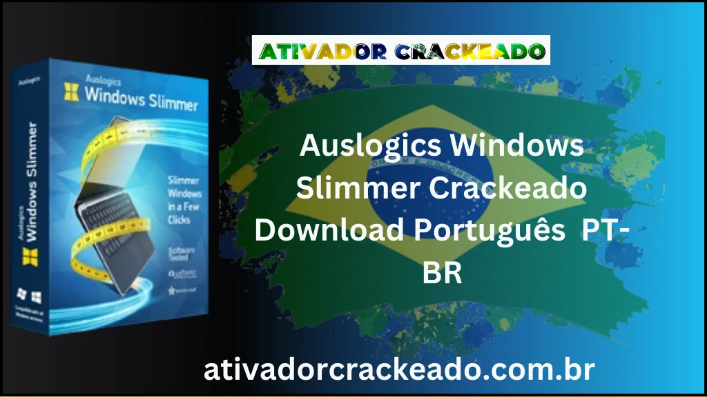 Auslogics Windows Slimmer Crackeado Grátis Baixar Português PT-BR