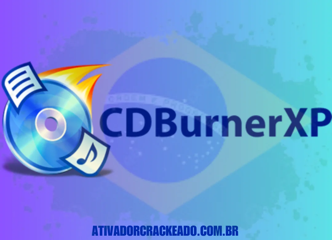 CDBurnerXP Crackeado Download grátis