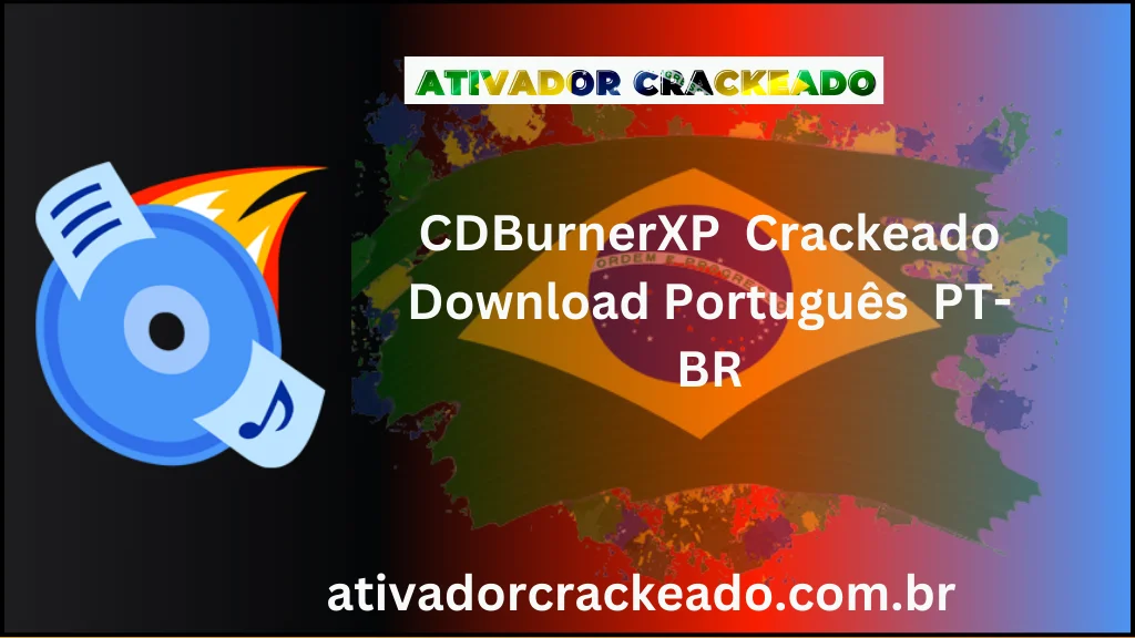 CDBurnerXP Crackeado Download grátis Português PT-BR