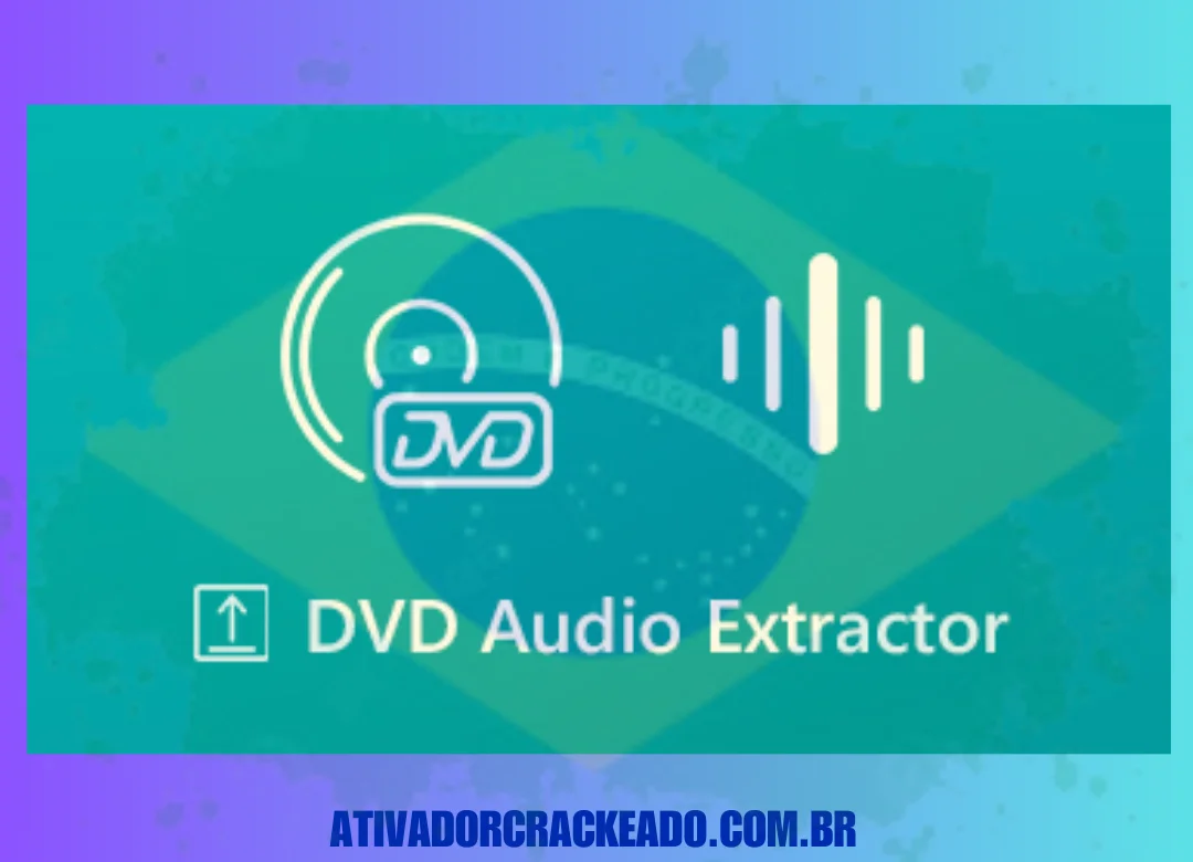 DVD Audio Extractor Crackeado Download