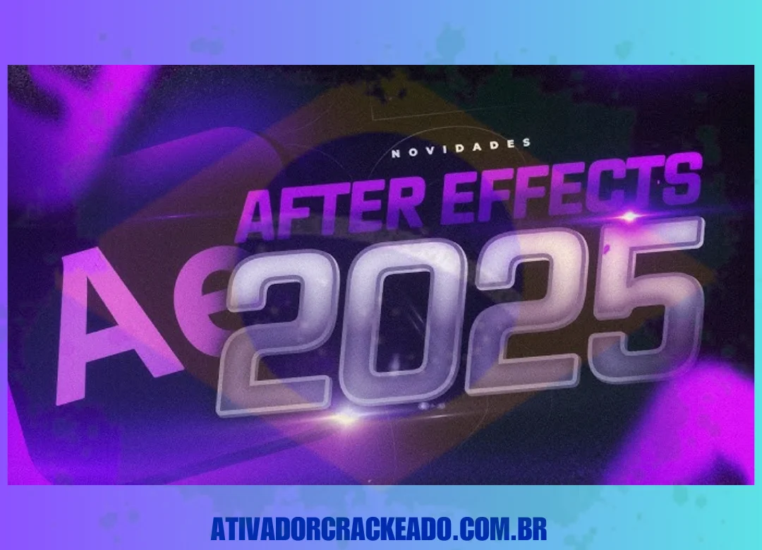 Download After Effects 2025 Crackeado Torrent Ativado Gratis