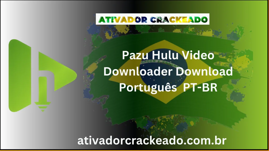 Pazu Hulu Video Downloader 1.4.4 Crackeado Baixar Grátis PT-BR