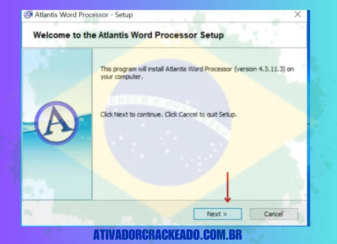 Primeiro, execute o arquivo .exe como administrador. Depois disso, a interface de instalação será aberta, clique em Next para continuar.