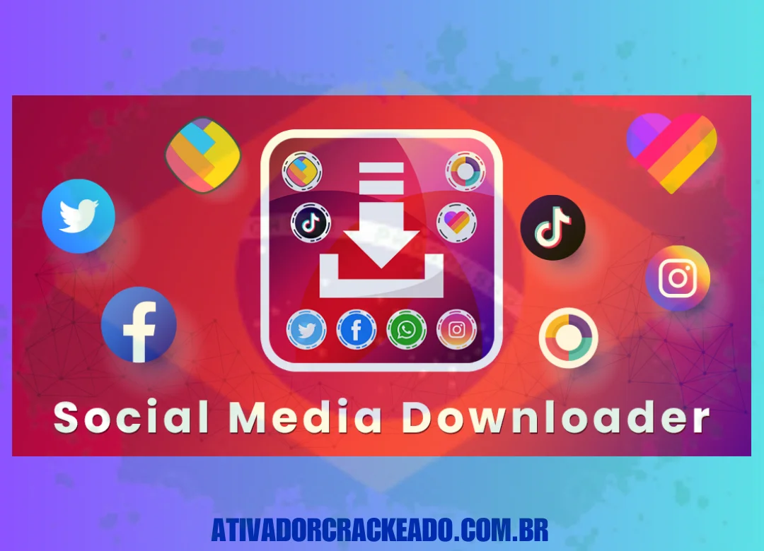 Social Media Downloader Crackeado Baixar Grátis