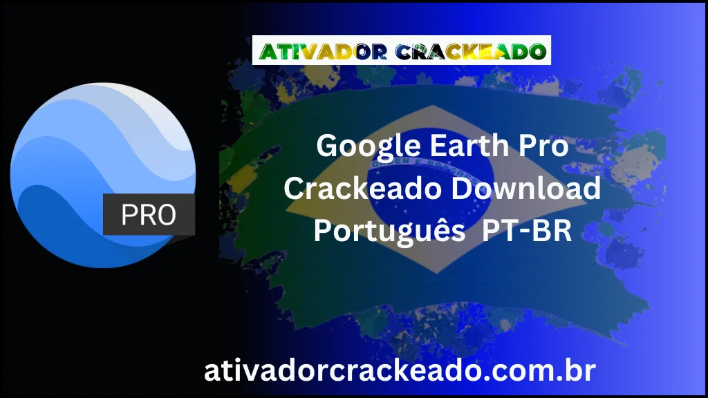 Google Earth Pro Crackeado