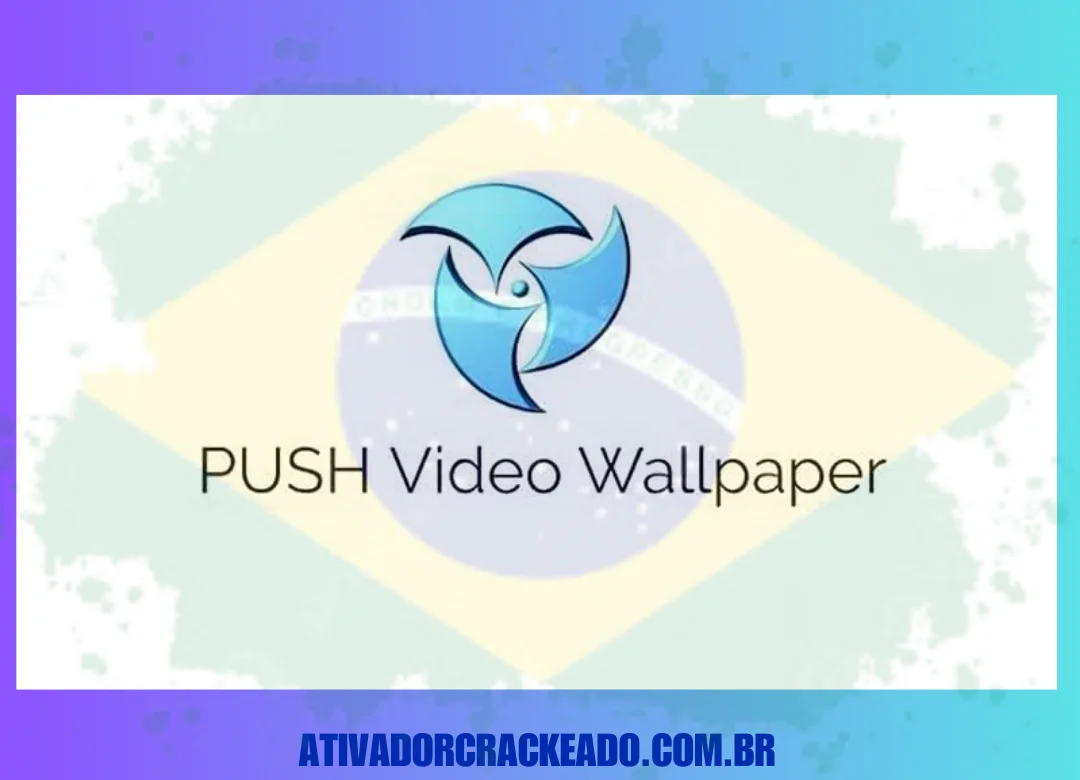 PUSH Video Wallpaper Full Download Programas