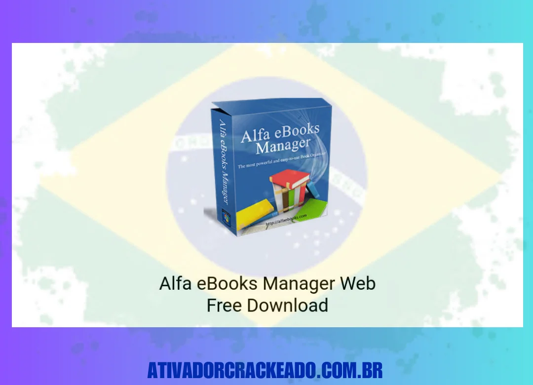 Alfa eBooks Manager ProWeb Português Não Requer Ativação - Licença Vitalícia (x86-x64)