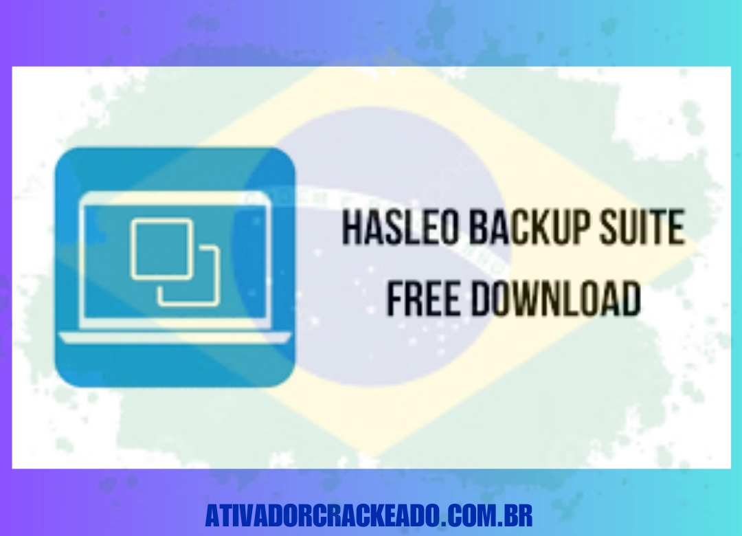 Hasleo Backup Suite Português Não Requer Ativação - Licença Vitalícia (x86-x64)