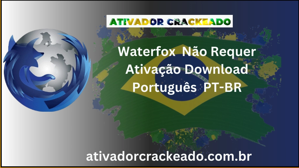Waterfox 6.5.7 Não Requer Ativação Português PT-BR