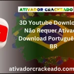 3D Youtube Downloader Não Requer Ativação