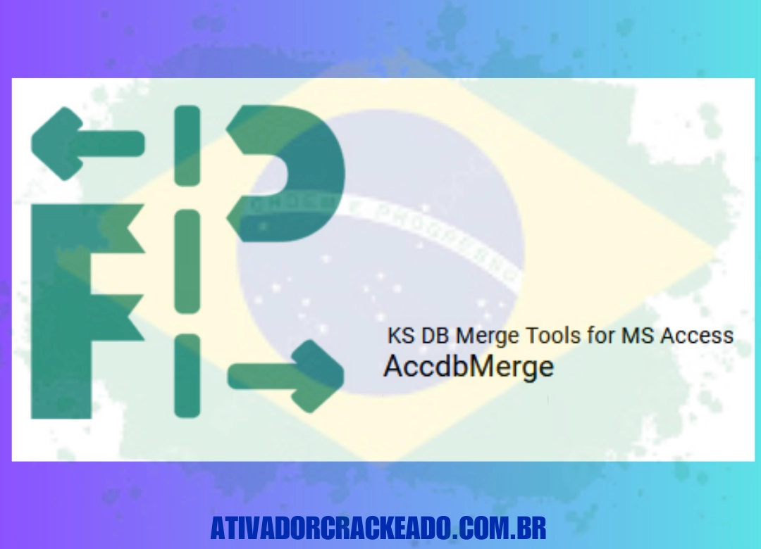 AccdbMerge Português Não Requer Ativação - Licença Vitalícia (x86-x64)
