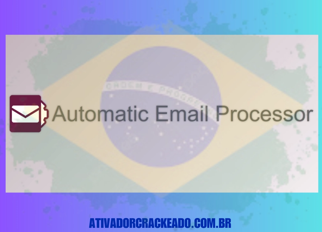 Automatic Email Processor Português Não Requer Ativação - Licença Vitalícia (x86-x64)
