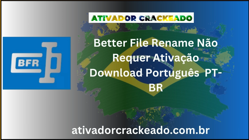 Better File Rename Não Requer Ativação