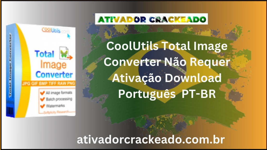 CoolUtils Total Image Converter 8.2.0.280 Não Requer Ativação Português PT-BR