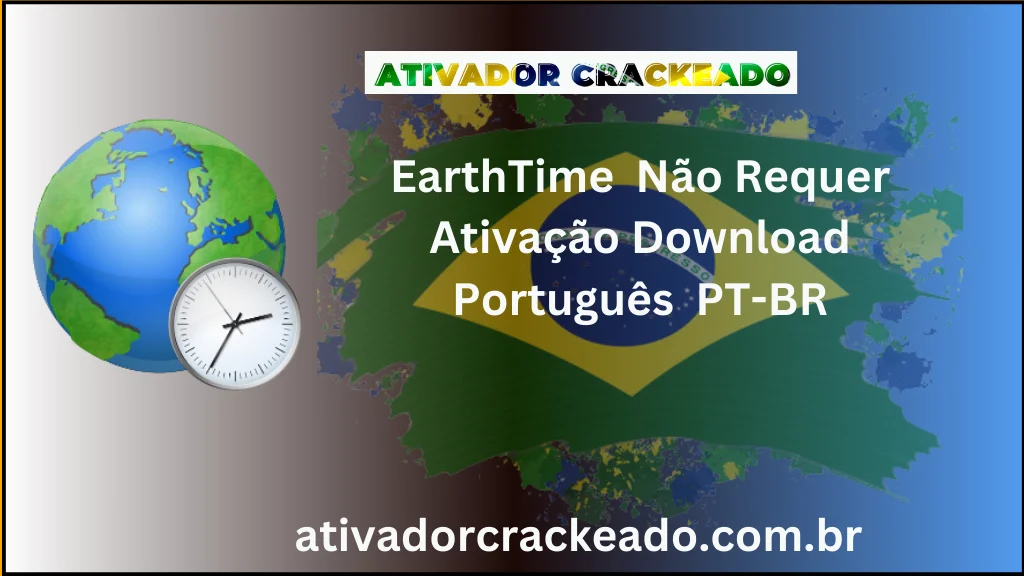 EarthTime 6.30.1 Não Requer Ativação Português PT-BR