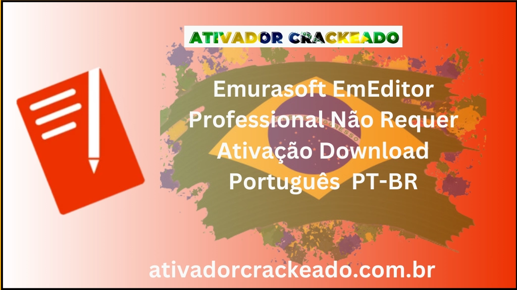 Emurasoft EmEditor Professional Não Requer Ativação