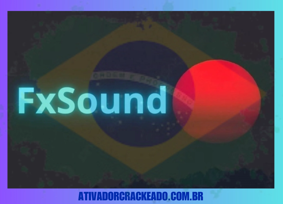 FxSound Português Não Requer Ativação - Licença Vitalícia (x86-x64)