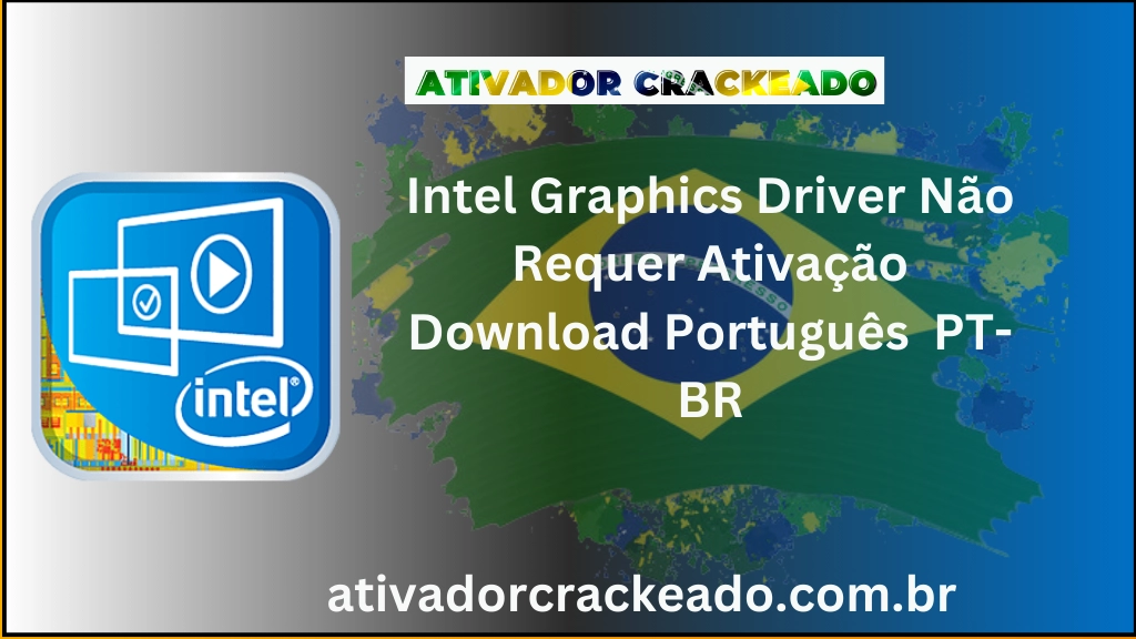 Intel Graphics Driver Não Requer Ativação