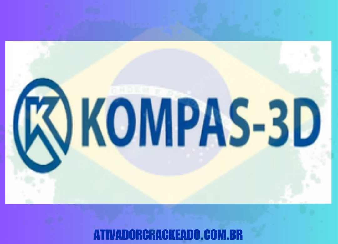 KOMPAS-3D Português Não Requer Ativação - Licença Vitalícia (x86-x64)
