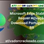 Microsoft Edge Stable Não Requer Ativação