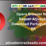 Opera Browser Não Requer Ativação