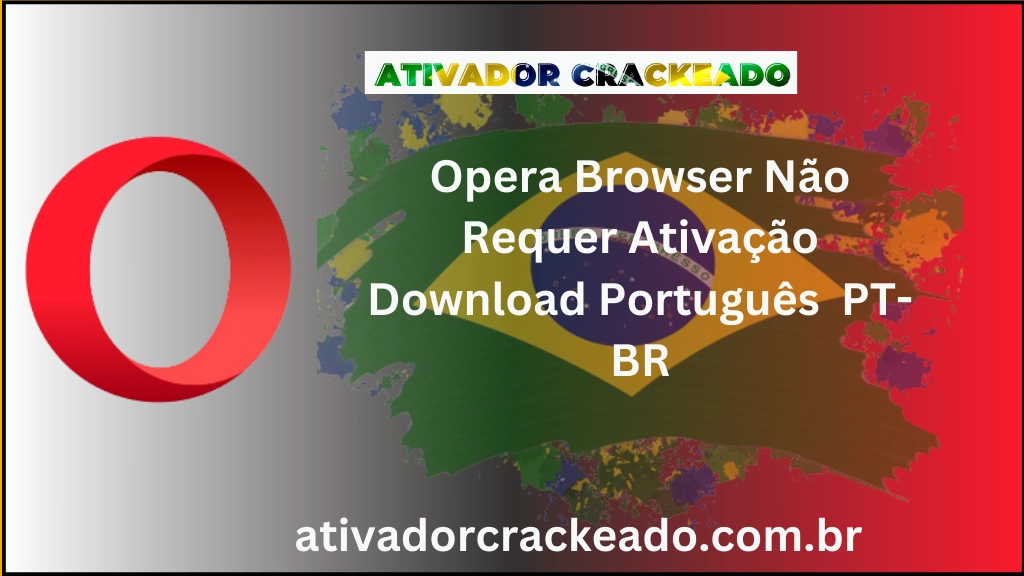 Opera Browser Não Requer Ativação