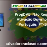 ProgDVB Não Requer Ativação