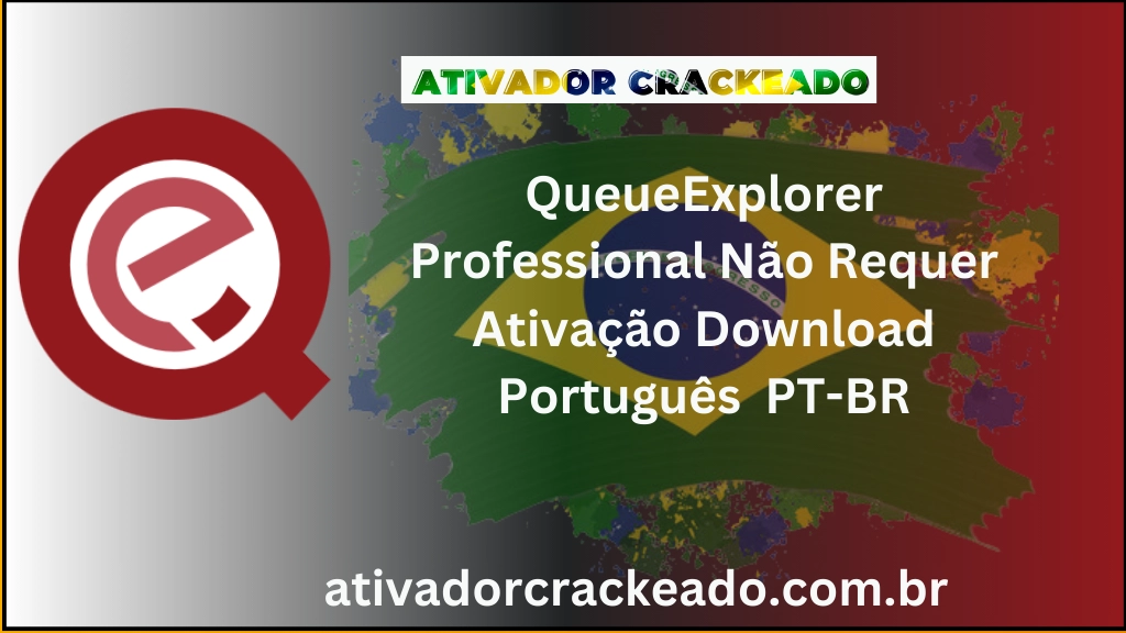 QueueExplorer Professional Não Requer Ativação