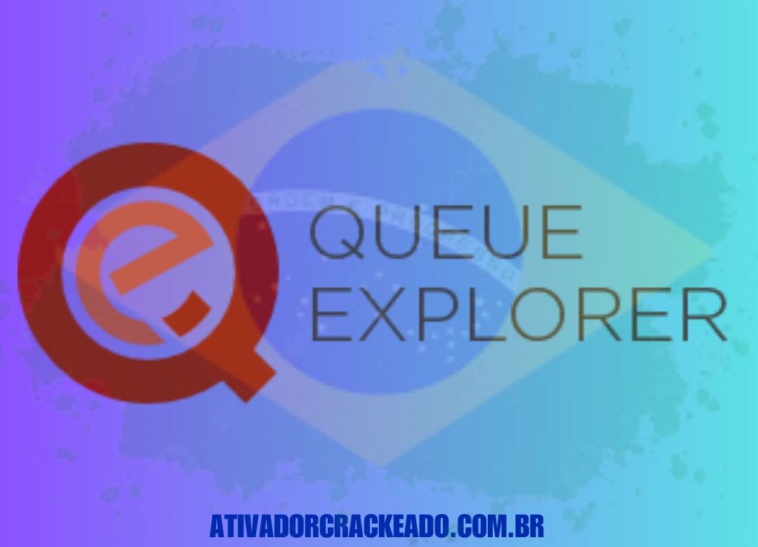 QueueExplorer Professional Português Não Requer Ativação - Licença Vitalícia (x86-x64)