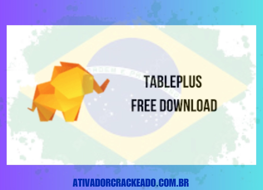 TablePlus Português Não Requer Ativação - Licença Vitalícia (x86-x64)