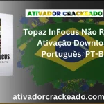 Topaz InFocus Não Requer Ativação