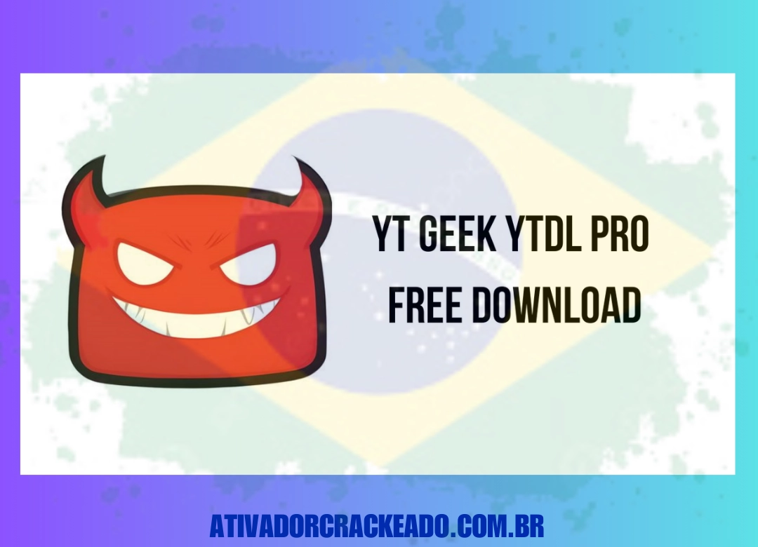 YT Geek YTDL Português Não Requer Ativação - Licença Vitalícia (x86-x64)